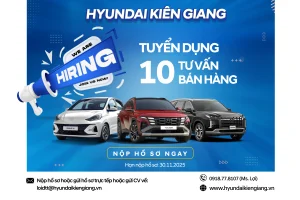 HYUNDAI KIÊN GIANG TUYỂN DỤNG TƯ VẤN BÁN HÀNG – THÁNG 11/2025