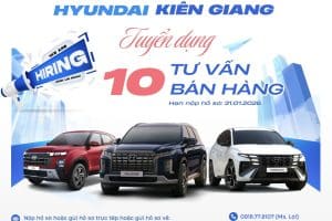 HYUNDAI KIÊN GIANG TUYỂN DỤNG TƯ VẤN BÁN HÀNG – THÁNG 01/2026